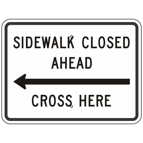 R9-11L Sidewalk Closed Cross Here Sign 24
