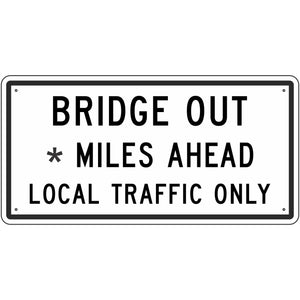 R11-3B Bridge Out ___ Miles Ahead Local Traffic Only Sign 60"X30"