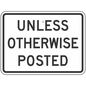 R2-5P Unless Otherwise Posted Sign 24"X18"
