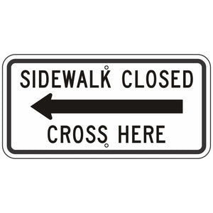 R9-11AL Sidewalk Closed Cross Here with Left Arrow Sign 24"X12"
