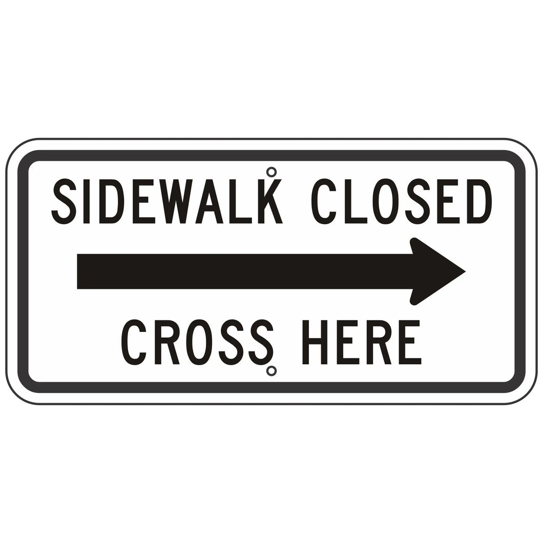 R9-11AR Sidewalk Closed Cross Here with Right Arrow Sign 24