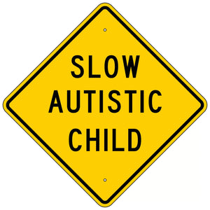 Slow Autistic Child Sign 24"x24"