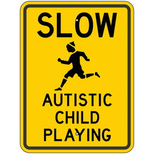 Slow Autistic Child Playing Sign 18"x24"