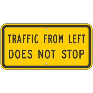 W4-4APL Traffic From Left Does Not Stop Sign 24"x12"