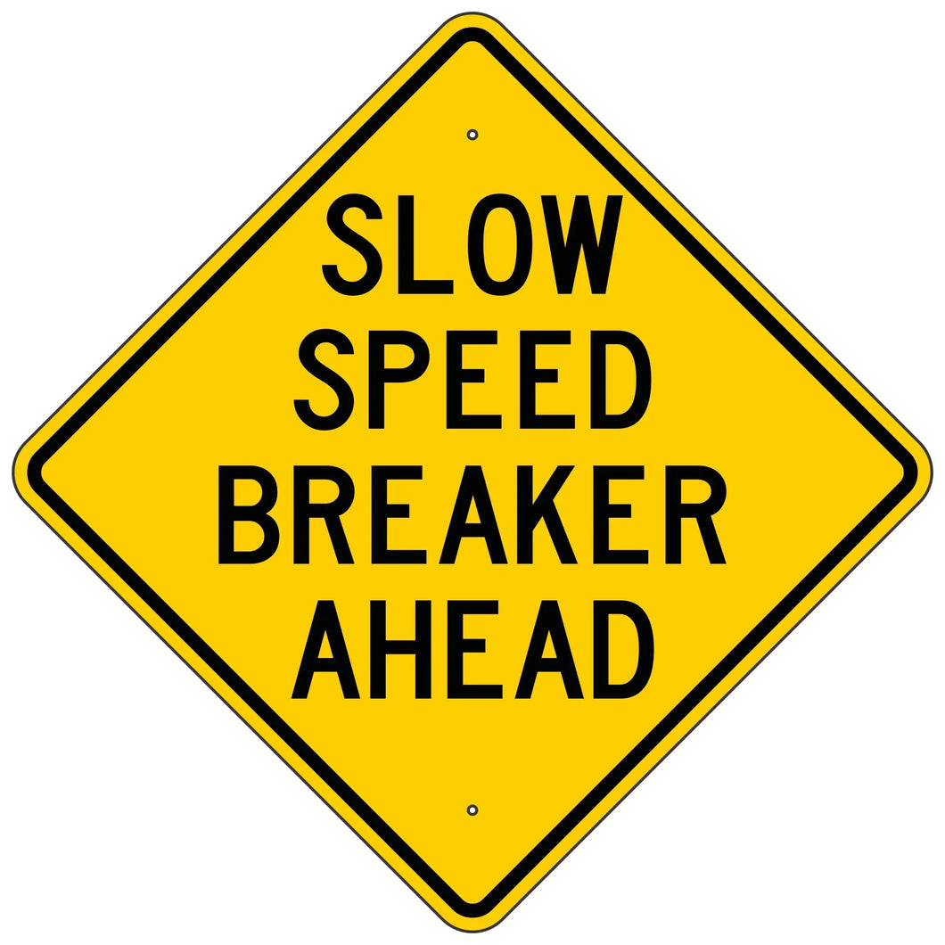W40-5 Slow Speed Breaker Ahead Sign