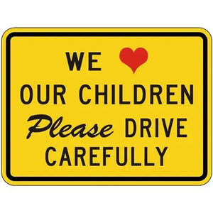We Love Our Children Please Drive Carefully