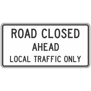 R11-3AM Road Closed Ahead Local Traffic Only Sign 60"X30"
